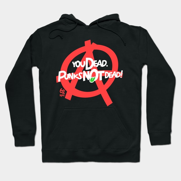 YOU DEAD. PUNKS NOT DEAD! Hoodie by Valera Kibiks